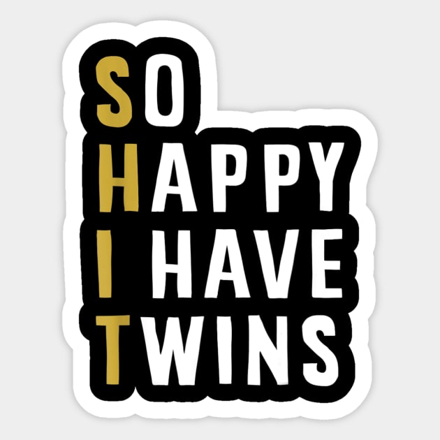 So Happy I Have Twins Funny Parent Mom Dad Saying Sticker by tabbythesing960